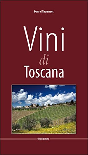 the best wines of tuscany guide daniel thomases